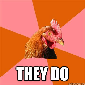  they do  Anti-Joke Chicken