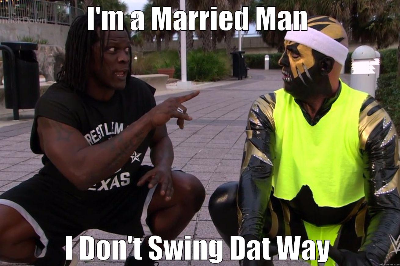 I'M A MARRIED MAN I DON'T SWING DAT WAY Misc