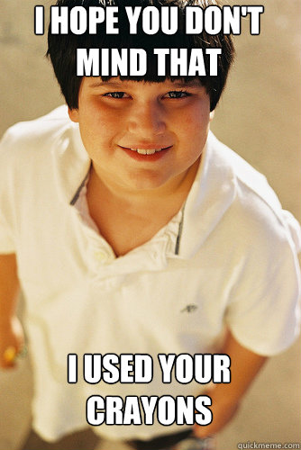 I hope you don't mind that I used your crayons - I hope you don't mind that I used your crayons  Misc