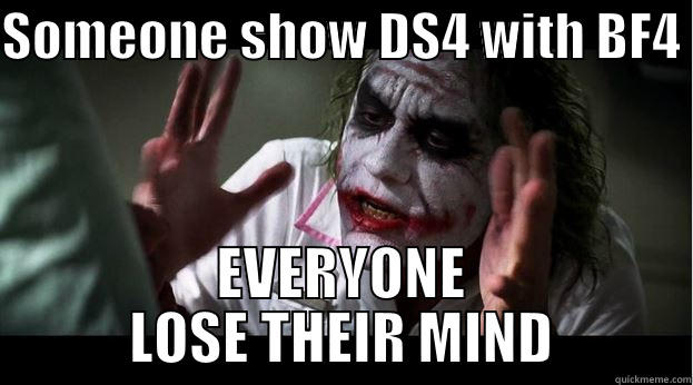 SOMEONE SHOW DS4 WITH BF4  EVERYONE LOSE THEIR MIND Joker Mind Loss