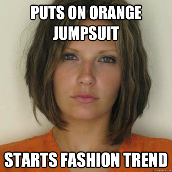Puts on orange jumpsuit Starts fashion trend  Attractive Convict