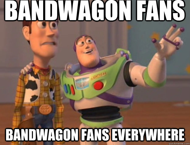 bandwagon fans bandwagon fans everywhere - bandwagon fans bandwagon fans everywhere  Buzz Lightyear