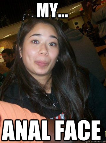 My... Anal face - My... Anal face  Misc