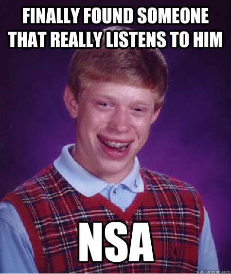 Finally found someone that really listens to him nsa - Finally found someone that really listens to him nsa  Unlucky Brian