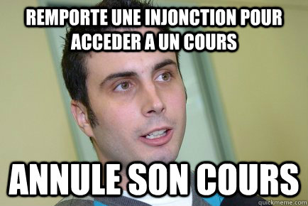 Remporte une injonction pour acceder a un cours annule son cours - Remporte une injonction pour acceder a un cours annule son cours  SeriousProulx