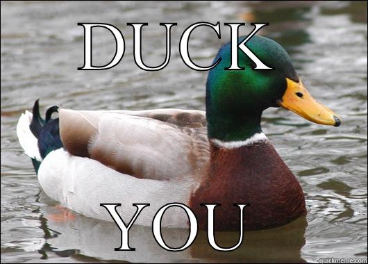 DUCK YOU Actual Advice Mallard