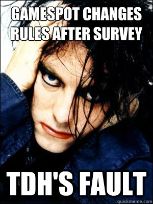 Gamespot changes rules after survey TDH's fault  Robert Smith