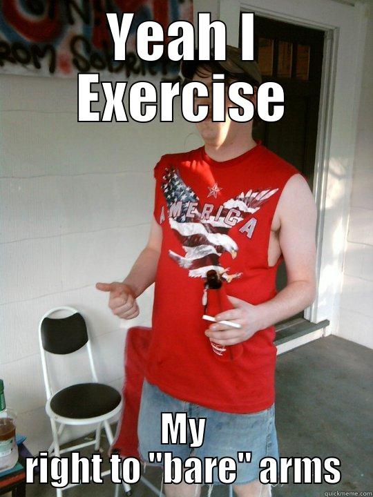 YEAH I EXERCISE MY RIGHT TO 