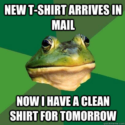 New t-shirt arrives in mail Now I have a clean shirt for tomorrow  Foul Bachelor Frog