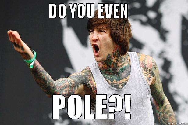               DO YOU EVEN                  POLE?! Misc