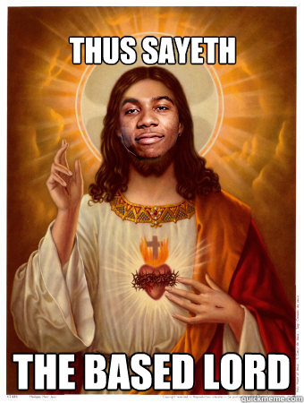 thus sayeth the based lord  Lil b