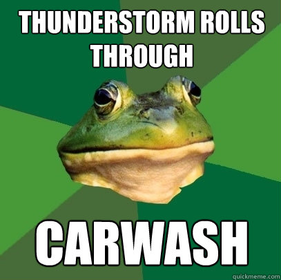 thunderstorm rolls through carwash  Foul Bachelor Frog