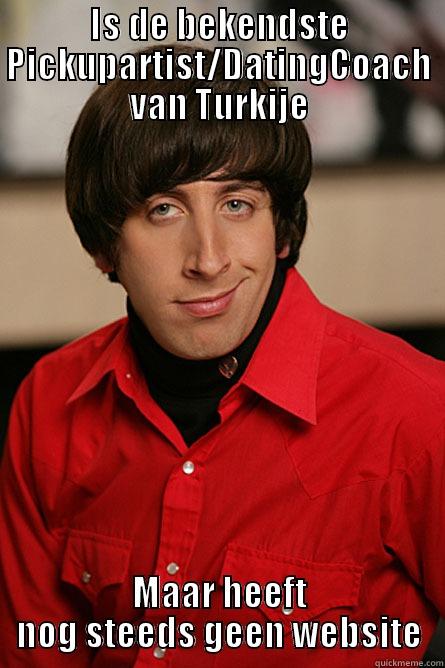 IS DE BEKENDSTE PICKUPARTIST/DATINGCOACH VAN TURKIJE MAAR HEEFT NOG STEEDS GEEN WEBSITE Pickup Line Scientist
