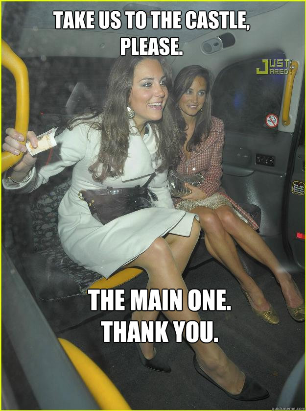 Take us to the castle, please. The main one.
Thank you.  Kate Middleton
