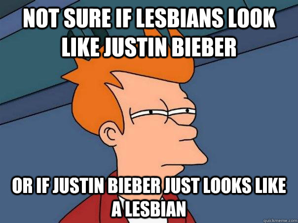 Not sure if lesbians look like Justin Bieber Or if Justin Bieber just looks like a lesbian  Futurama Fry