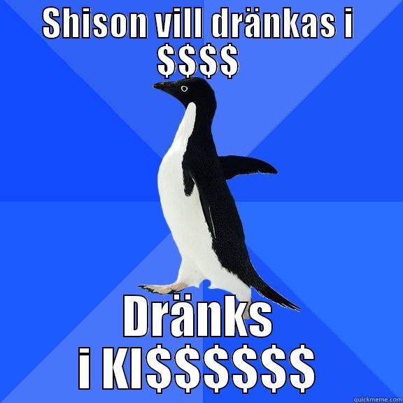 SHISON VILL DRÄNKAS I $$$$ DRÄNKS I KI$$$$$$ Socially Awkward Penguin