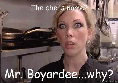 The chefs name? Mr. Boyardee...why?  Crazy Amy