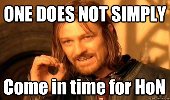 ONE DOES NOT SIMPLY Come in time for HoN  One Does Not Simply