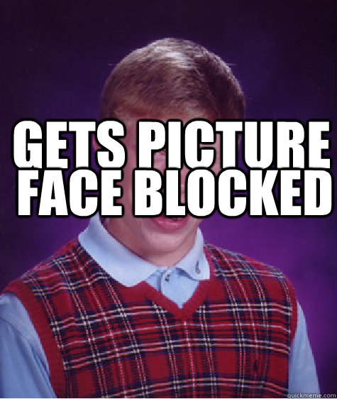 gets picture face blocked  Bad Luck Brian
