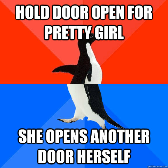Hold door open for pretty girl she opens another door herself  Socially Awesome Awkward Penguin