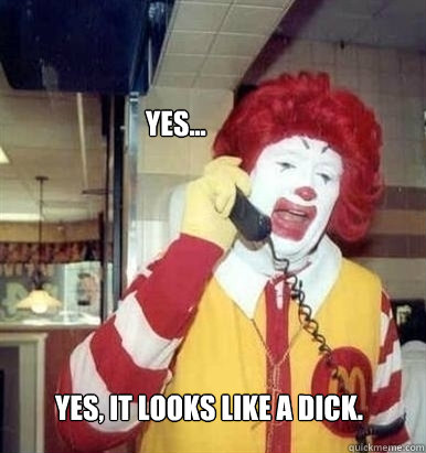 yes... yes, it looks like a dick.  