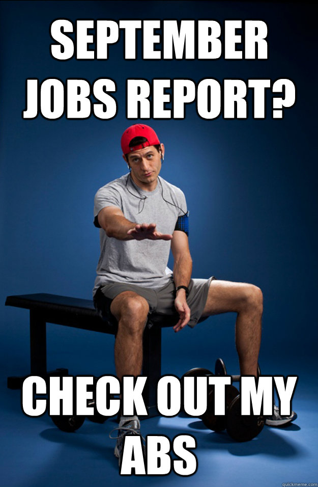 september jobs report? check out my abs - september jobs report? check out my abs  Misc