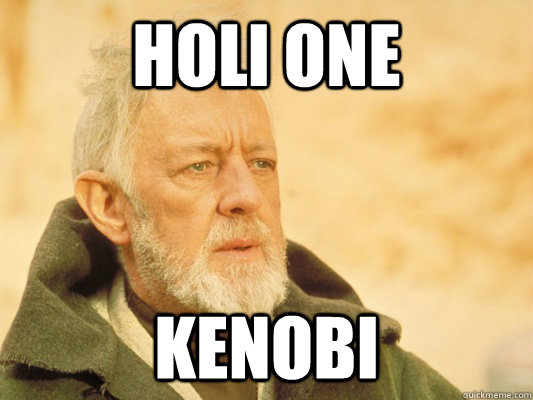 Holi One Kenobi  Obi Wan