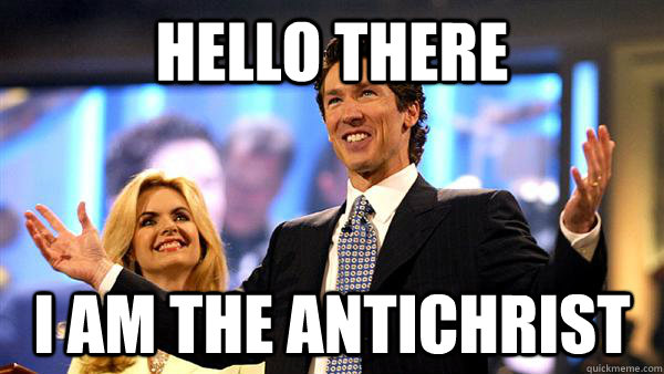 Hello there i am the antichrist  Joel Osteen