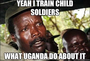 YEAH I TRAIN CHILD SOLDIERS WHAT UGANDA DO ABOUT IT  Joseph Kony Z