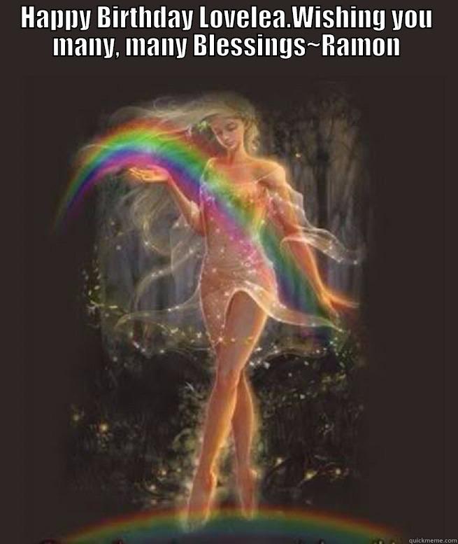 HAPPY BIRTHDAY LOVELEA.WISHING YOU MANY, MANY BLESSINGS~RAMON  Misc