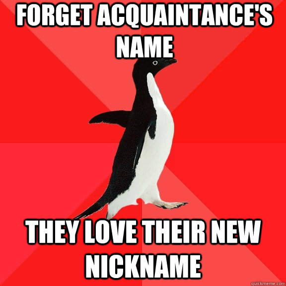 Forget acquaintance's name  They love their new nickname  Socially Awesome Penguin
