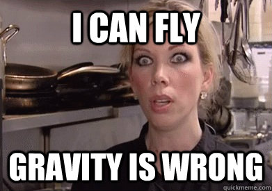 I can fly gravity is wrong  Crazy Amy