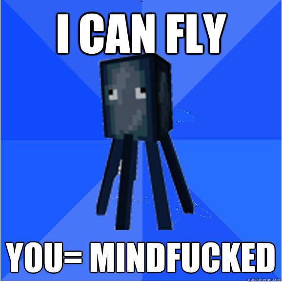 I can fly You= mindfucked  