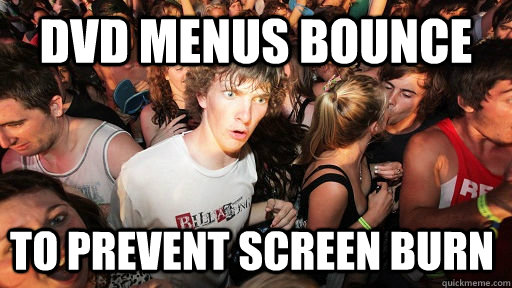 DVD Menus BOUNCE TO PREVENT SCREEN BURN  Sudden Clarity Clarence