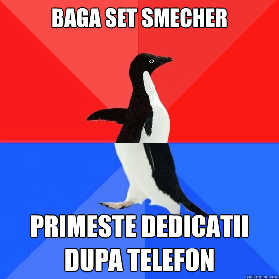 baga set smecher primeste dedicatii dupa telefon  Socially Awksome Penguin