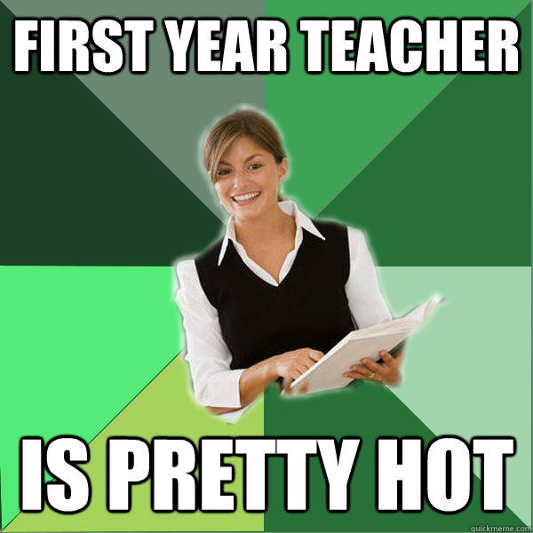 FIRST YEAR TEACHER IS PRETTY HOT  