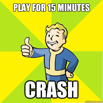 Play for 15 minutes CRASH  Fallout new vegas