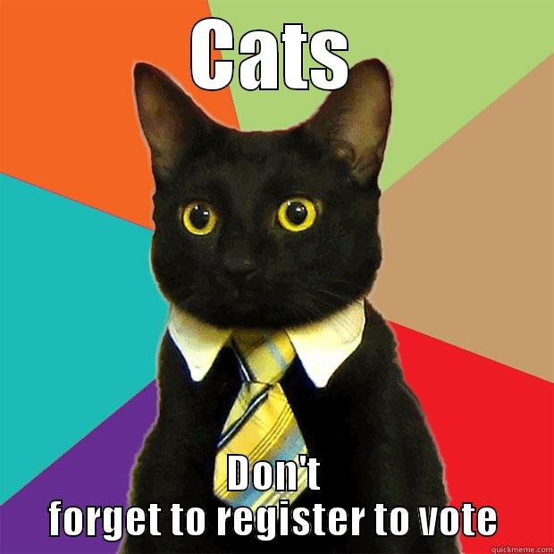 CATS DON'T FORGET TO REGISTER TO VOTE Business Cat