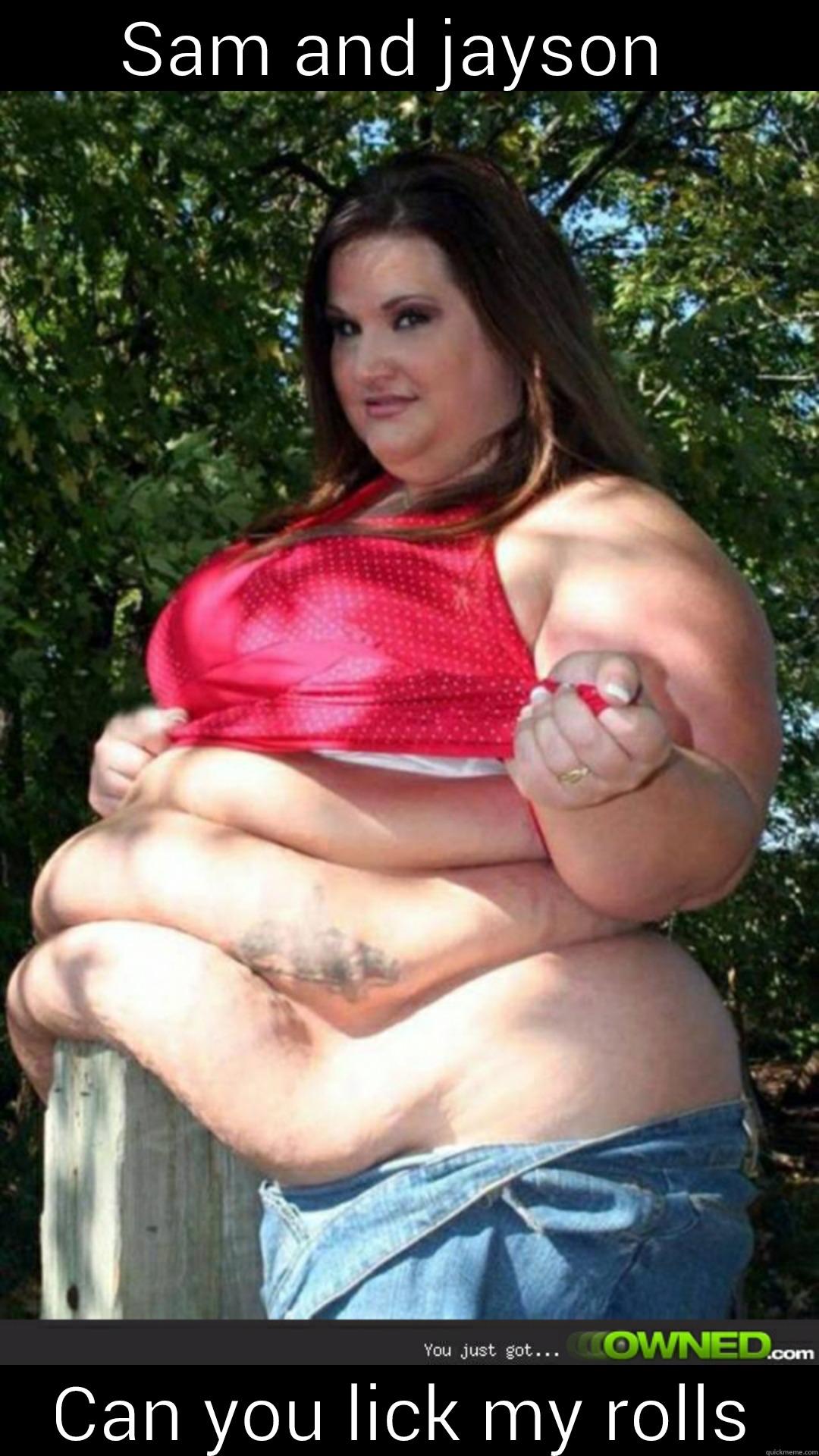 SAM AND JAYSON  CAN YOU LICK MY ROLLS Misc