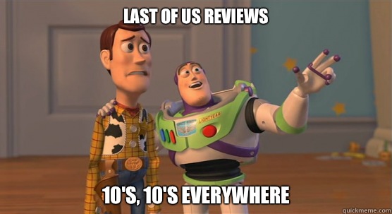 Last Of Us reviews 10's, 10's everywhere  Toy Story Everywhere
