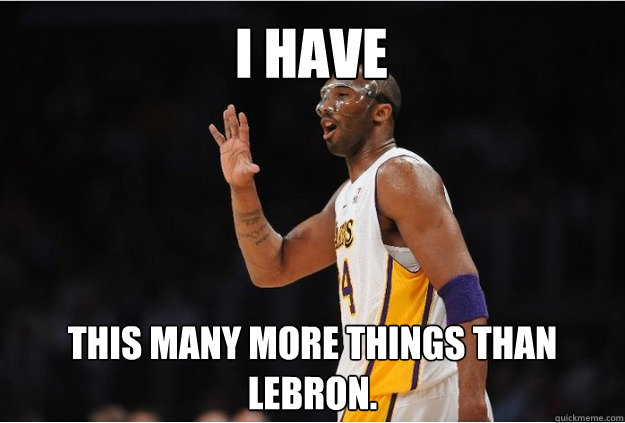 i have  this many more things than lebron.  kobe bryant