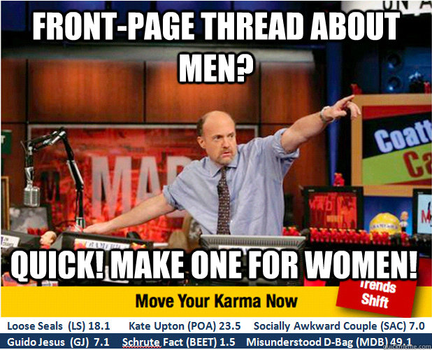 Front-page thread about men? quick! make one for women! - Front-page thread about men? quick! make one for women!  Jim Kramer with updated ticker