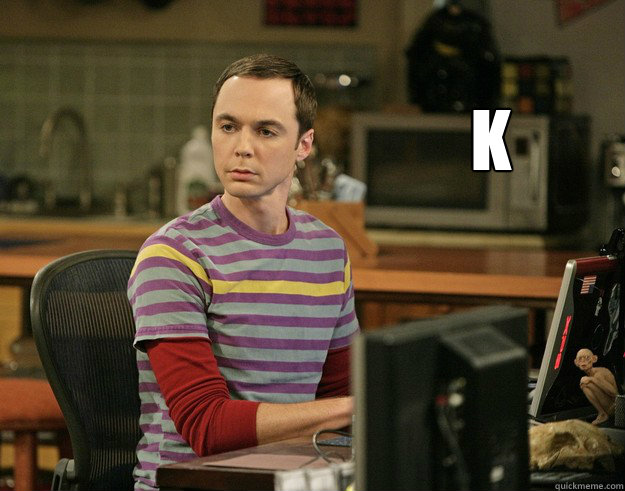  K -  K  Sheldon Laugh