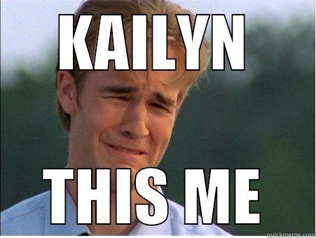 KAILYN THIS ME 1990s Problems