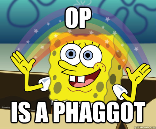 OP is a phaggot  Spongebob rainbow