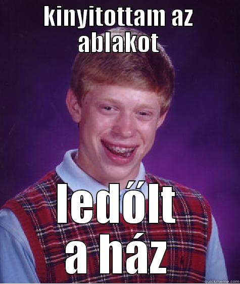 KINYITOTTAM AZ ABLAKOT LEDŐLT A HÁZ Bad Luck Brian