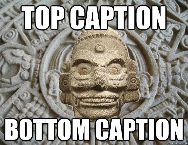 Top caption Bottom caption  Mayan Apocalypse