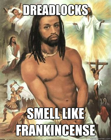 dreadlocks smell like frankincense  - dreadlocks smell like frankincense   Black Jesus