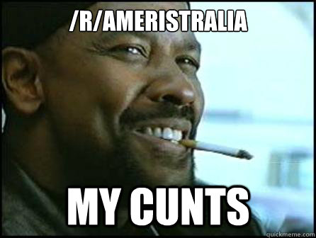 /r/Ameristralia My Cunts  Mah Nigga Denzel