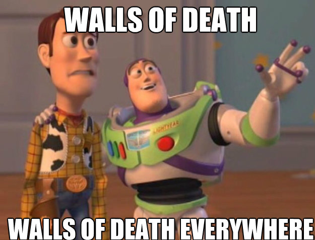 walls of death walls of death everywhere - walls of death walls of death everywhere  buzz woody